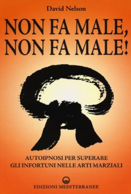 Non-fa-male-non-fa-male-Autoipnosi-per-superare-gli-infortuni-nelle-arti-marziali-0